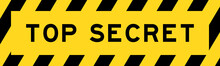 Yellow And Black Color With Line Striped Label Banner With Word Top Secret