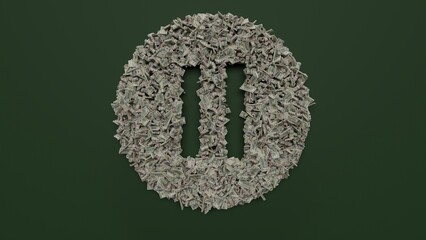 Wall Mural - 3d rendering of dollar cash rolls and stacks in shape of symbol of pause on green background