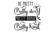 © Hkartist12 - Be pretty pretty story pretty brave pretty kind SVG Cut File