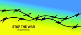 Stop the war inscription with barbed wire on Ukraine flag in blue yellow ua national colors. Abstract vector background EPS 10