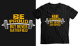 Be proud But Never satisfied-custom t-shirt template design