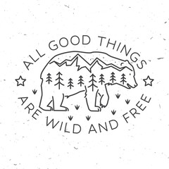 Wall Mural - all good things are wild and free. outdoor adventure. vector . concept for shirt or logo, print, sta