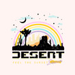 Rainbow Desert, feel the sunset dreamer, Desert Vibes slogan and desert view vintage illustration for t-shirt print design, background, label or sticker. Vector illustration.