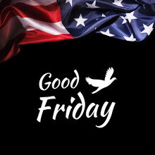 Good Friday Concept. USA Flag On Black Background.