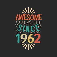 Awesome Since 1962. 1962 Vintage Retro Birthday