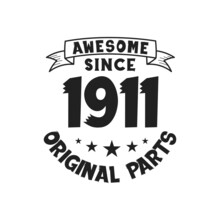 Born In 1911 Vintage Retro Birthday, Awesome Since 1911 Original Parts
