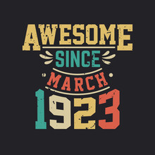 Awesome Since March 1923. Born In March 1923 Retro Vintage Birthday