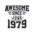 © Stockia - Born in June 1979 Retro Vintage Birthday, Awesome Since June 1979