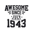 © Stockia - Born in July 1943 Retro Vintage Birthday, Awesome Since July 1943