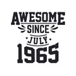 © Stockia - Born in July 1965 Retro Vintage Birthday, Awesome Since July 1965