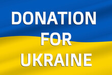 Donation For Ukraine - Concept Text. Slogan Donating In Background Of Waving National Ukrainian Flag. Conceptual Idea Of Help, Pray, Support And No War In The Country Of Ukraine. Vector Illustration.