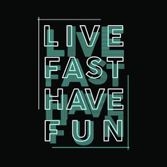 Wall Mural - Live Fast Have Fun Typography Vector Design