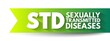 STD Sexually Transmitted Diseases - infections that are passed from one person to another through sexual contact, acronym text concept