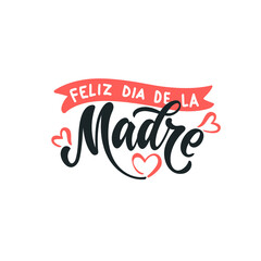 Wall Mural - Feliz Dia De La Madre handwritten text in Spanish (Happy Mother's day) for greeting card, invitation, banner, poster. Modern brush calligraphy, hand lettering typography isolated on white background