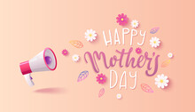 Happy Mothers Day. Megaphone With Greeting Text In Colorful Summer Flowers.Template For Advertise,announce,web And Flyers For Spring Holiday.Congratulation Pink Card On May 8,2022.Vector Illustration.