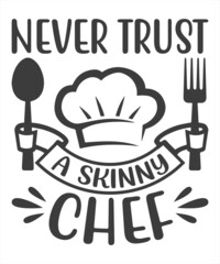 Never Trust A Skinny Cook lettering, funny kitchen quote for sign, poster and much more