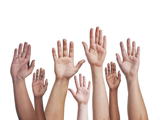 Poster - Lift your hands as one. Shot of a group of hands reaching up against a white background.