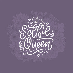 Wall Mural - Selfie Queen lettering. Calligraphy fun design to print on tee, shirt, hoody, poster, sticker, card. Vector