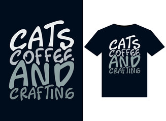 Wall Mural - Cats Coffee and Crafting T-shirt Design Vector typography, print, illustration.