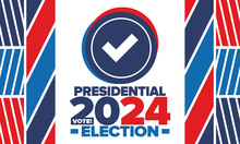 Presidential Election 2024 In United States. Vote Day, November 5. US Election Campaign. Make Your Choice! Patriotic American Vector Illustration. Poster, Card, Banner And Background