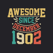 Awesome Since December 1902. Born In December 1902 Retro Vintage Birthday