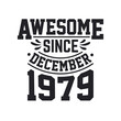 © Stockia - Born in December 1979 Retro Vintage Birthday, Awesome Since December 1979
