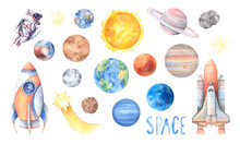 Big Set Of Elements On The Space Theme. Planets, Astronaut, Rocket, Stars, Meteorites, Moon. Solar System Objects. Hand Drawn Watercolor Illustration On White Background. Image For Children's Decor.