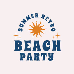 Wall Mural - beach party. 1970's retro logo. trendy hipster design. vintage summer, beach logo with vintage sun i