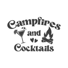 Campfires And Cocktails Inspirational Quote. Vector Isolated On White Background. Camping Vector Quotes. Illustration For Prints On T-shirts And Bags, Posters, Cards.