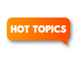Hot Topics text message bubble, concept background