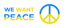 We Want Peace In Ukraine.