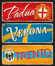 Padua, Verona And Trento Italian Travel Stickers And Plates. European City Grunge Tin Signs With Coat Of Arms And Flags. Italy Travel Destination Vector Plates, Vintage Banners Or Souvenir Stickers