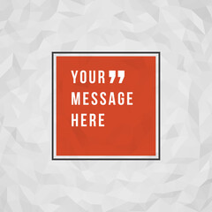 Wall Mural - Vector abstract geometric background and place for quote or saying message sign vector illustration.