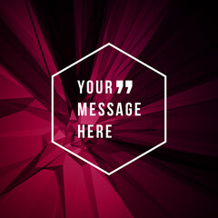 Wall Mural - Vector abstract geometric background and place for quote or saying message sign vector illustration.
