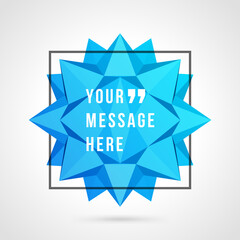 Wall Mural - Vector abstract 3d geometric shape speech bubble background and place for quote message sign.