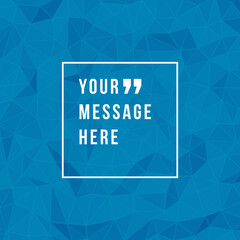 Wall Mural - Vector abstract geometric background and place for quote or saying message sign vector illustration.