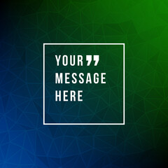 Wall Mural - Vector abstract geometric background and place for quote or saying message sign vector illustration.