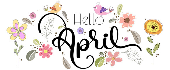 Wall Mural - Hello APRIL.  April month vector with flowers and birds. Illustration April  