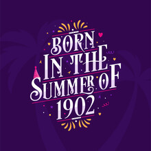 Calligraphic Lettering Birthday Quote, Born In The Summer Of 1902