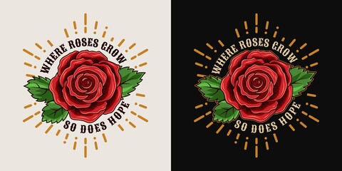 Label with vintage red rose, leaves, radial rays, quote about hope. View from above on dark and light background. Bright vector illustration for T-shirt design.