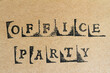 Word office party made with letter stamps on grey hand made paper
