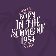 Born In The Summer Of 1954, Calligraphic Lettering Birthday Quote