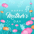 Happy mothers day card. Vector greeting banner for social media, online stores, poster. Text of happy mother's day. A vignette, frame of beautiful flowers, leaves and flower buds on blue background.