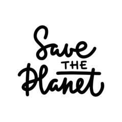 Wall Mural - Save the Planet hand drawn lettering, calligraphy,  typography  element isolated on white backgrounds. Graphic design illustration for cards, web, flyer or presentation, decoration for Earth Day.