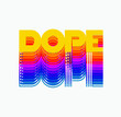 Vector design typography of the word DOPE, awesome funky multicolored colorful font, repetitive pattern, rainbow effect, 3d effect, depth, awesome, cool, trendy, typeface, optical illusion, wires.