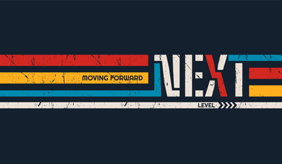 Next level, moving forward, modern and stylish motivational quotes typography slogan. Abstract design vector illustration for print tee shirt, typography, poster and other uses. Global swatches.	