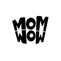 Wall Mural - MOM WOW upside down. Mommy lifestyle slogan in hand drawn style.