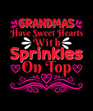 Grandmas Have Sweet Hearts With Sprinkles On Top T-shirt Design