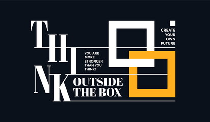 think outside the box, modern and stylish motivational quotes typography slogan. abstract design vec