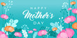 Happy mothers day card. Vector greeting banner for social media, online stores, poster. Text of happy mother's day. A vignette, frame of beautiful flowers, leaves and flower buds on blue background.